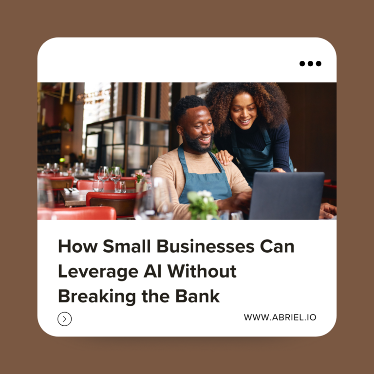 How Small Businesses Can Leverage AI Without Breaking the Bank