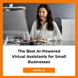 The Best AI-Powered Virtual Assistants for Small Businesses